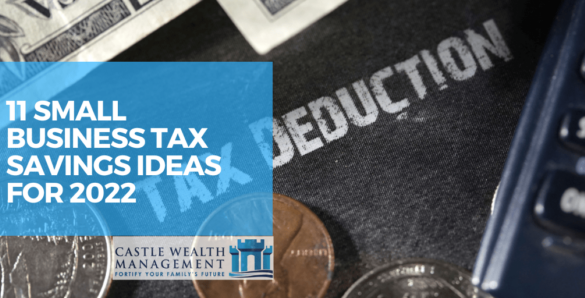 11 Small Business Tax Savings Ideas for 2022